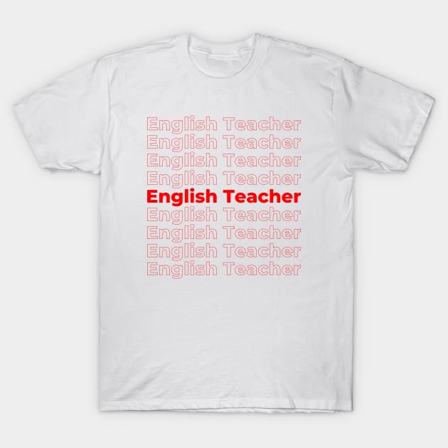 English Teacher - repeating red text T-Shirt by PerlerTricks